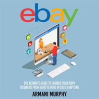 Ebay__The_Ultimate_Guide_to_Launch_Your_eBay_Business_from_Zero_to_Hero_in_2020___Beyond